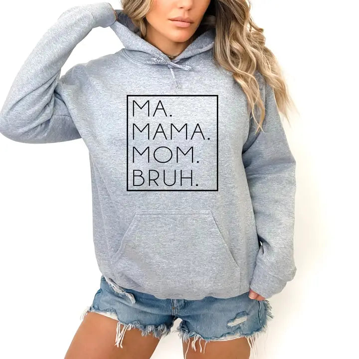 Ma. Mama. Mom. Bruh. Hoodie